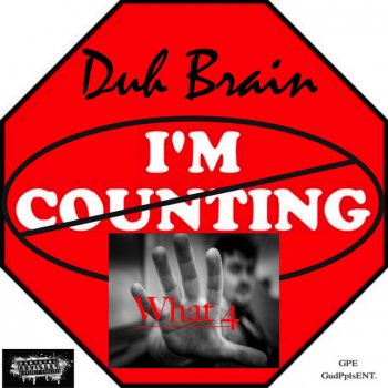 Исполнитель Duh Brain, альбом (Im Counting) What 4