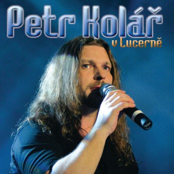 Petr Kolář Pojď si hrát - Live At Velký sál Lucerna / 2006