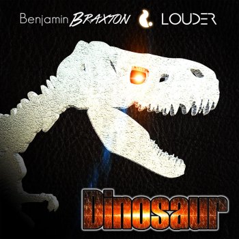 Benjamin Braxton feat. Louder Dinosaur - Radio Edit