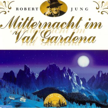 Исполнитель Robert Jung, альбом Mitternacht im Val Gardena