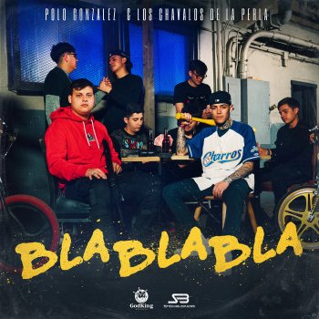 Polo Gonzalez feat. Los Chavalos De La Perla Bla Bla Bla