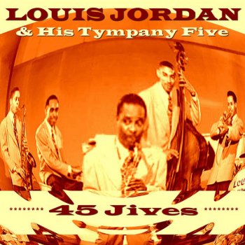 Louis Jordan & His Tympany Five I Got the Walkin Blues