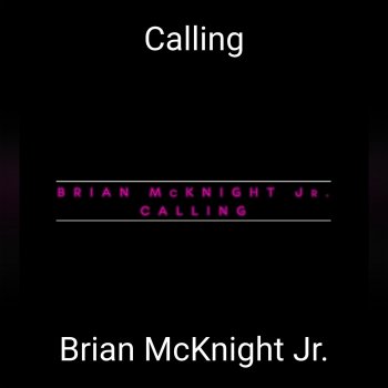 Brian McKnight Jr. Calling