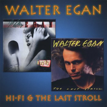 Walter Egan Y Me? (The Last Stroll)