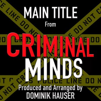 Dominik Hauser Main Title (From "Criminal Minds")