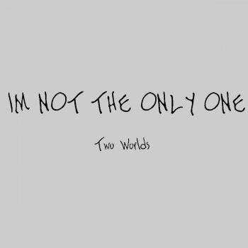 Two Worlds I'm Not the Only One (Acoustic Version)