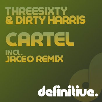 Исполнитель ThreeSixty & Dirty Harris, альбом Cartel