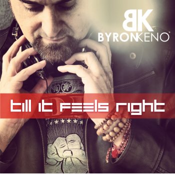 Byron Keno Till It Feels Right