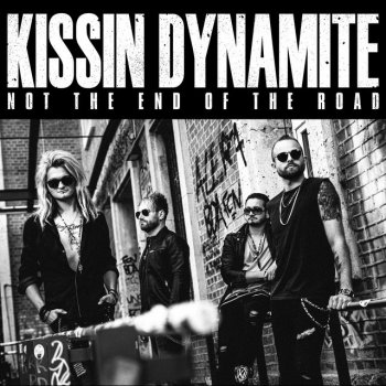 Kissin' Dynamite Not the End of the Road