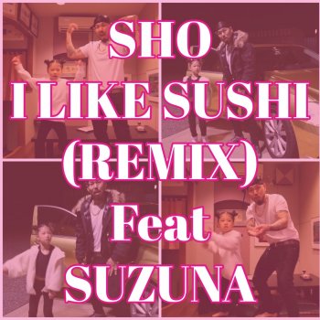 SHO I Like Sushi (feat. Suzuna)