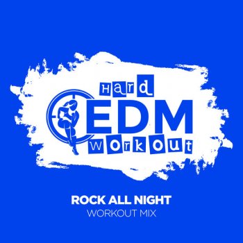 Hard EDM Workout Rock All Night (Instrumental Workout Mix 140 bpm)