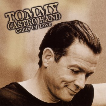 Tommy Castro If You Ain't Loving You Ain't Livin