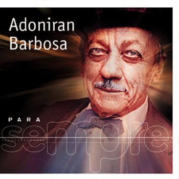 Adoniran Barbosa Envelhecer E Uma Arte