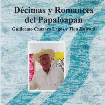 Tlen Huicani & Guillermo Chazaro Lagos Tlacotalpan