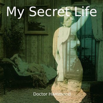 Исполнитель Dominic Crawford Collins, альбом Doctor Hammond (My Secret Life, Vol. 7 Chapter 12)