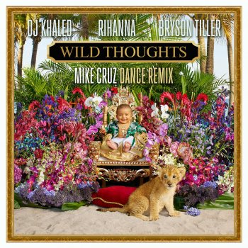 DJ Khaled Wild Thoughts (feat. Rihanna & Bryson Tiller) [Mike Cruz Dance Remix]