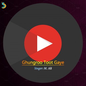 M. Ali Ghungroo Toot Gaye