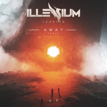 Illenium feat. AWAY Leaving (AWAY Remix)