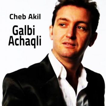 Исполнитель Cheb Akil, альбом Galbi Achaqli