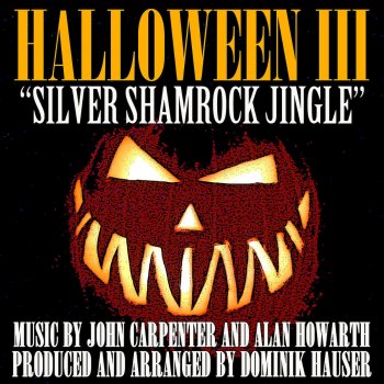 Dominik Hauser The Silver Shamrock Jingle - From "Halloween III: Season of the Witch"