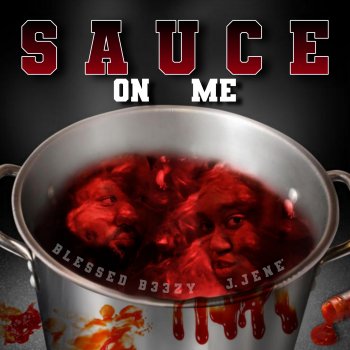 Исполнитель Blessed B33zy, альбом Sauce on Me (feat. J. Jene') - Single