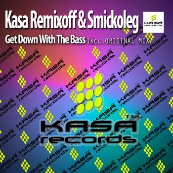 Kasa Remixoff feat. Smickoleg Get Down With The Bass - Original Mix