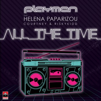 Playmen, Helena Paparizou, Courtney & Ristykidd All the Time