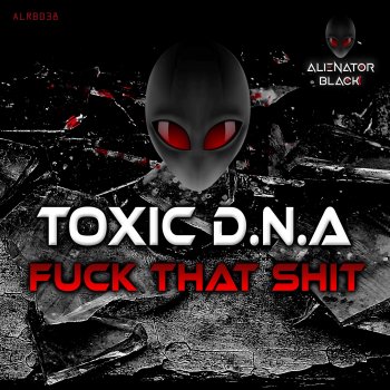 Toxic D.N.A. This is the Sound to Die for