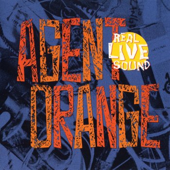 Agent Orange Tearing Me Apart