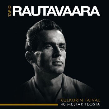 Tapio Rautavaara Luullahan, jotta on lysti olla