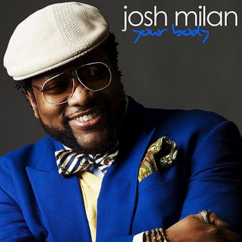 Josh Milan Your Body (Timmy Regisford and Adam Rios Mix)