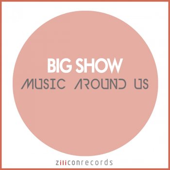Исполнитель Big Show, альбом Music Around Us