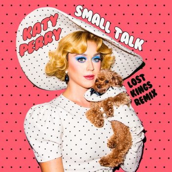 Katy Perry Small Talk (Lost Kings Remix)