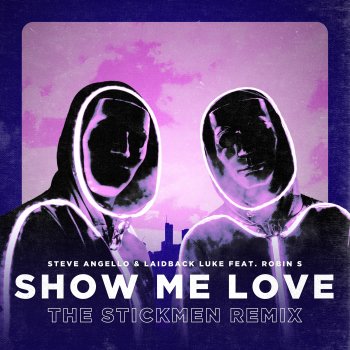 Steve Angello feat. Laidback Luke, Robin S & The Stickmen Project Show Me Love - The Stickmen Remix