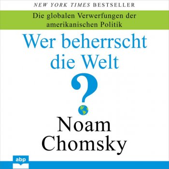 Noam Chomsky Kapitel 154 - Wer beherrscht die Welt? - Die globalen Verwerfungen der amerikanischen Politik