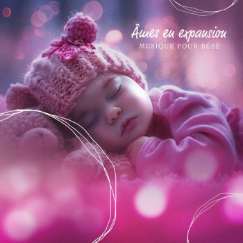 Исполнитель Musique pour Bébé, альбом Âmes en expansion
