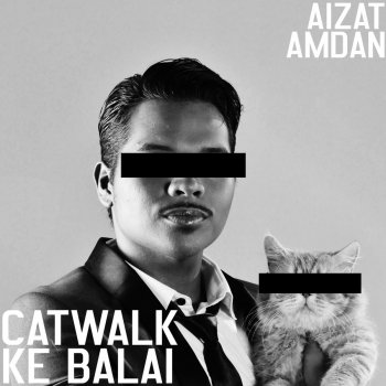 Aizat Amdan feat. Azlan & The Typewriter Catwalk Ke Balai