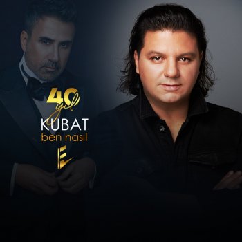 Kubat Ben Nasıl (40 Yıl)