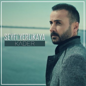 Seyfi Yerlikaya Kader