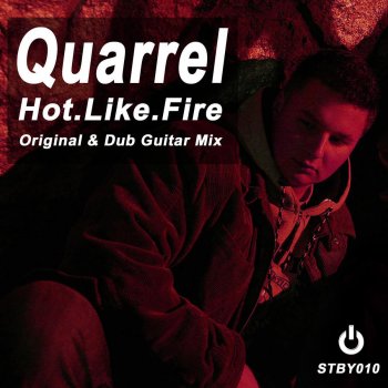 Quarrel Hot Like Fire