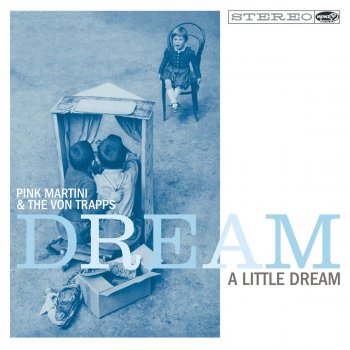 Pink Martini Dream a Little Dream