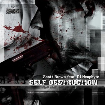 Scott Brown feat. DJ Neophyte Self Destruction - Scott Brown mix