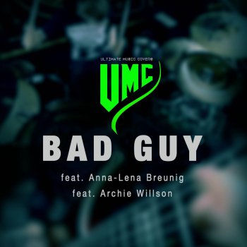 UMC feat. Archie Willson & Anna-Lena Breunig Bad Guy (Metal Version)