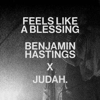 Benjamin William Hastings feat. JUDAH. Feels Like A Blessing