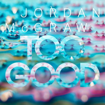 Jordan McGraw Too Good