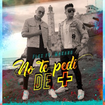 Flex feat. Makano No Te Pedí de Más