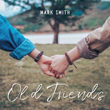 Mark Smith Old Friends