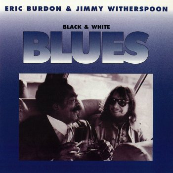 Eric Burdon feat. Jimmy Witherspoon Going Down Slow