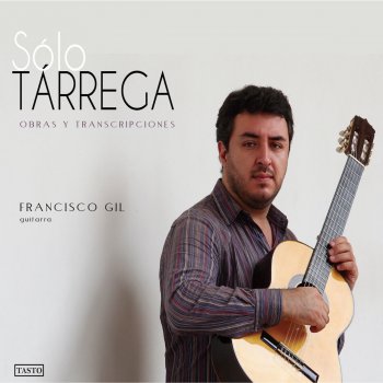 Исполнитель Francisco Gil, альбом Sólo Tárrega: Obras y Transcripciones para Guitarra