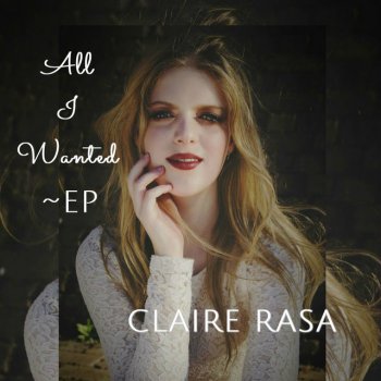 Claire Rasa All I Wanted